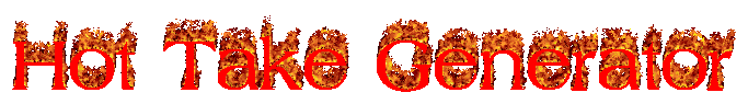 Hot take generator